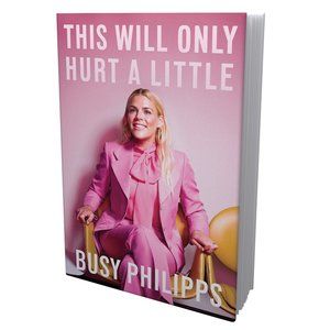 This Will Only Hurt A Little Book by Busy Philipps
